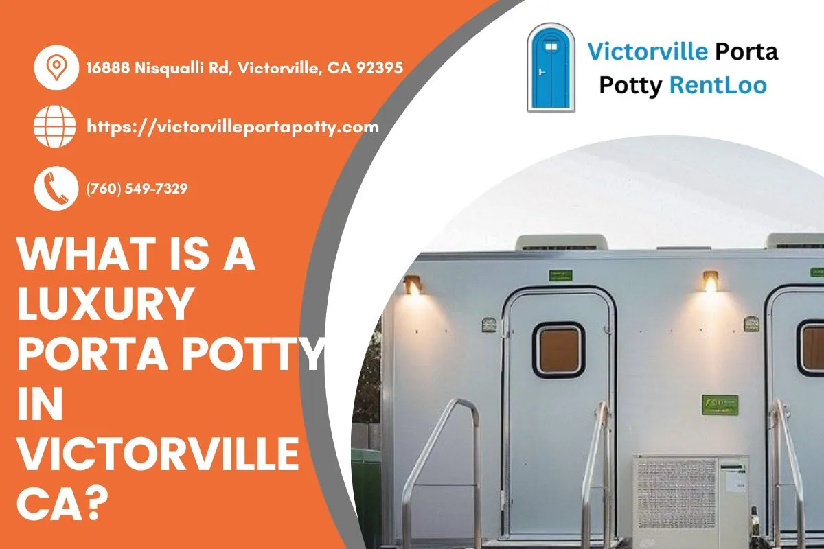 What Is a Luxury Porta Potty in Victorville CA